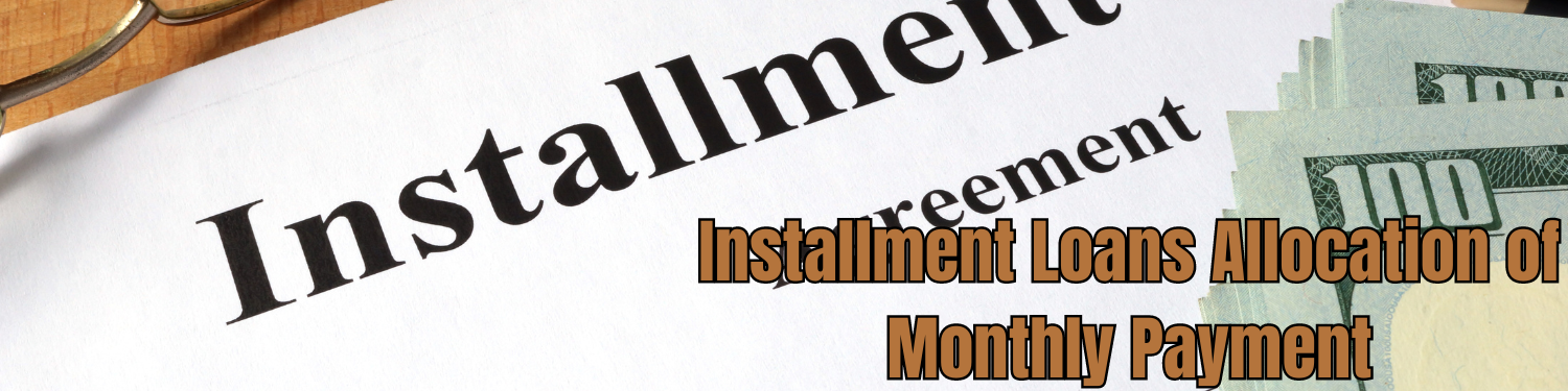 Section 8-4: Installment Loans Allocation of Monthly Payment Banner